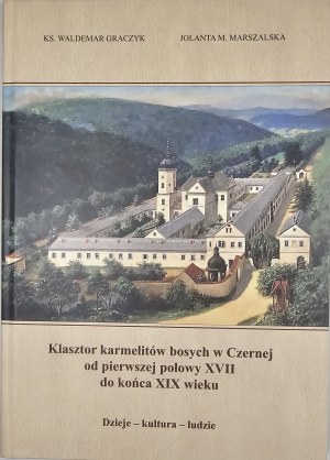 Graczyk Waldemar, Marszalska Jolanta - Das Kloster der Unbeschuhten Karmeliter in Czerna von der ersten Hälfte des 17. bis zum Ende des 19. Jahrhunderts. Geschichte - Kultur - Menschen. Kraków 2014 Wyd. Inst. Teologicznego Księży Misjonarzy.