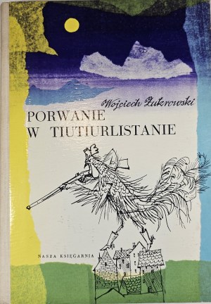Żukrowski Wojciech - Porwanie w Tiutiurlistanie. Illustré par Adam Marczyński. Varsovie 1968 Nasza Księgarnia.