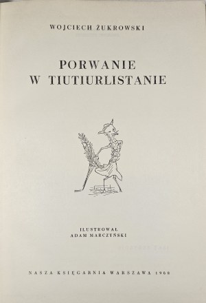 Żukrowski Wojciech - Porwanie w Tiutiurlistanie. Illustrato da Adam Marczyński. Varsavia 1968 Nasza Księgarnia.