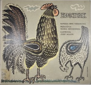 Tokmakova Irina - Cockerel. Scritto ... tradotto da Wanda Grodzienska. Illustrato da Józef Wilkoń. Varsavia 1967 