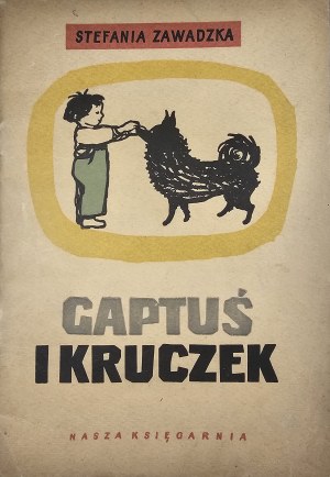 Zawadzka Stefania - Gaptuś i Kruczek. Ilustrovala Anna Kopczyńska. Varšava 1958 Nasza Księgarnia.