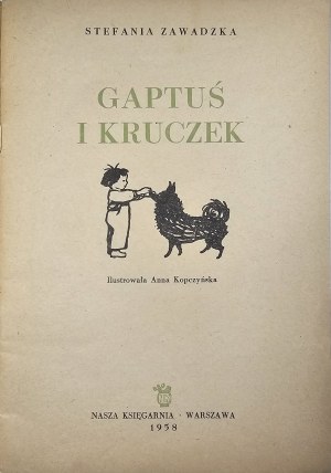 Zawadzka Stefania - Gaptuś i Kruczek. Ilustrowała Anna Kopczyńska. Warszawa 1958 Nasza Księgarnia.