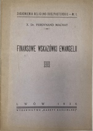 Machay Ferdynand - Finansowe wskazówki Ewangelji. Lwów 1936 Nakł. 