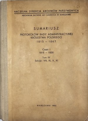 Riassunto dei verbali del Consiglio amministrativo del Regno di Polonia 1815-1867. parte I: 1815-1867. volume IV. Sezioni: VIII, IX, X, XI. Varsavia 1962 Naczelna Dyrekcja Archiwów Państwowych.