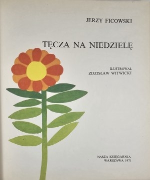 Ficowski Jerzy - Arc-en-ciel pour le dimanche. Illustré par Zdzisław Witwicki. Varsovie 1971 Nasza Księgarnia.