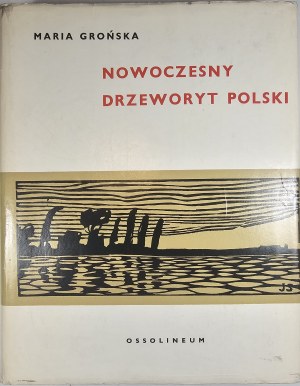 Grońska Maria - Nowoczesny drzeworyt polski (do 1945 roku). Wrocław 1971 Ossolineum.