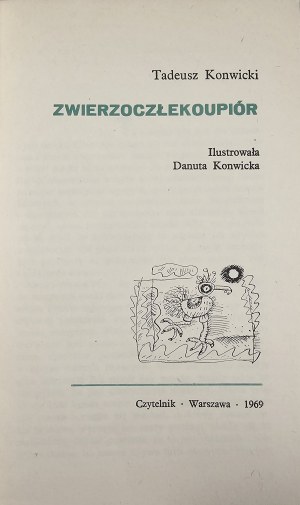 Konwicki Tadeusz - Zwierzoczłekoupiór. Illustrato da Danuta Konwicka. Varsavia 1969 Czytelnik. 1a ed.