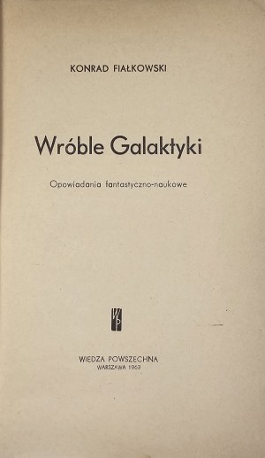 Fiałkowski Konrad - Les moineaux de la galaxie. Opowiadania fantastyczno-naukowe. Varsovie 1963 Wiedza Powszechna.