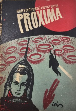 Borun Krzysztof, Trepka Andrzej - Proxima. Un roman fantastique. Varsovie 1956 Iskry.