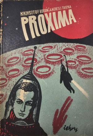 Borun Krzysztof, Trepka Andrzej - Proxima. A fantasy novel. Warsaw 1956 Iskry.