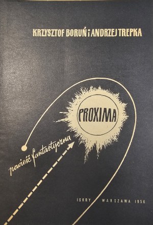 Borun Krzysztof, Trepka Andrzej - Proxima. Fantastický román. Varšava 1956 Iskry.