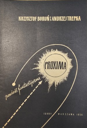 Borun Krzysztof, Trepka Andrzej - Proxima. Un roman fantastique. Varsovie 1956 Iskry.