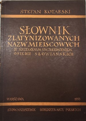 Kotarski Stefan - Słownik zlatynizowanych nazw miejscowych. Avec une référence spéciale aux colonies slaves. Varsovie 1955 Association des bibliothécaires polonais.