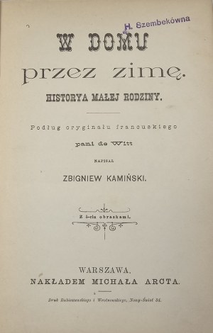 Kaminski Zbigniew - At home through the winter. History of a small family. According to the French original, Mrs. [Henriette Guizot] de Witt wrote ... With 5 pictures. Warsaw [1896] Nakł. M. Arcta.