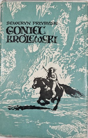 Przybylski Seweryn - Goniec królewski. Powieść historyczna z jedenastego wieku. Warszawa 1959 LSW.