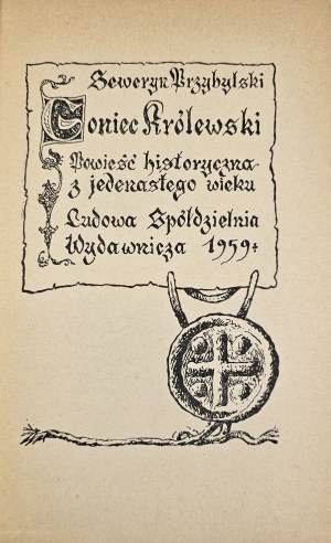 Przybylski Seweryn - Královský pronásledovatel. Historický román z jedenáctého století. Warszawa 1959 LSW.