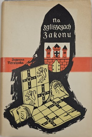 Morawska Zuzanna - Sur les ruines de l'Ordre. Un roman historique du XVe siècle. Varsovie 1961 LSW.