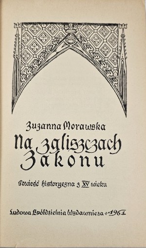 Morawska Zuzanna - Sur les ruines de l'Ordre. Un roman historique du XVe siècle. Varsovie 1961 LSW.