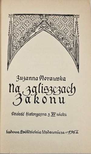 Morawska Zuzanna - Sulle rovine dell'Ordine. Romanzo storico del XV secolo. Varsavia 1961 LSW.