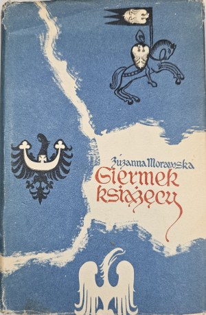 Morawska Zuzanna - Kniežací panoš. Historický román z trinásteho storočia. Varšava 1960 LSW.