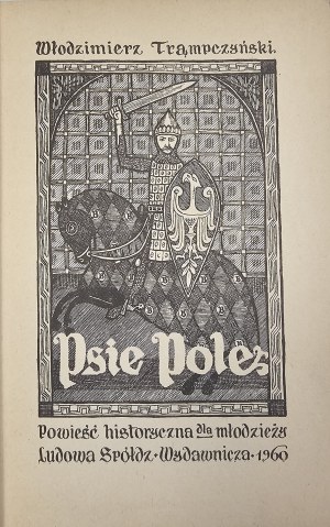 Trąmpczyński Włodzimierz - Psie Pole. Ein historischer Roman für junge Leute. Warschau 1960 LSW.