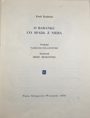 Rodrian Fred - O baranku, co spadł z nieba. Przełożył Tadeusz Polanowski. Ilustrował Jerzy Srokowski. Warszawa 1970 Nasza Księgarnia.