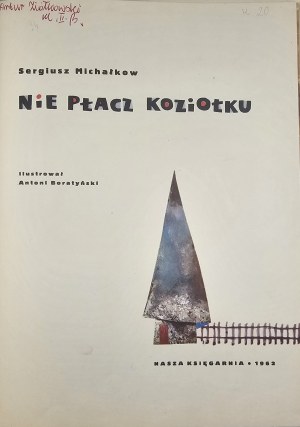 Michalkov Sergej - Neplačte, kozy. Ilustroval Antoni Boratyński. Varšava 1962 Nasza Ksiegarnia.