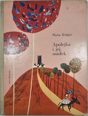 Krüger Maria - Apollonia a jej osol. Ilustroval Zdzisław Witwicki. Varšava 1963 Nasza Księgarnia.