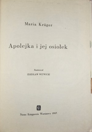 Krüger Maria - Apolejka i jej osiołek. Ilustrował Zdzisław Witwicki. Warszawa 1963 Nasza Księgarnia.