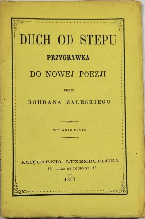 Zaleski Bohdan - Duch ze stepi. Příloha k nové poezii ... 5. vyd. Paříž 1867 Księg. Luxemburg: Zlatá hvězda.