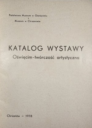 Catalog of the exhibition - Oświęcim - artistic creation. Chrzanów 1978. the State Museum in Oświęcim and the Museum in Chrzanów.