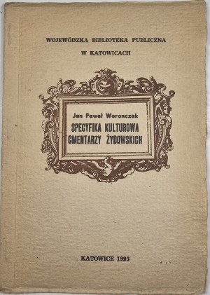 Woronczak Jan Paweł - Specyfika kulturowa cmentarzy żydowskich. Katowice 1993 Wojewódzka Biblioteka Publiczna w Katowicach.