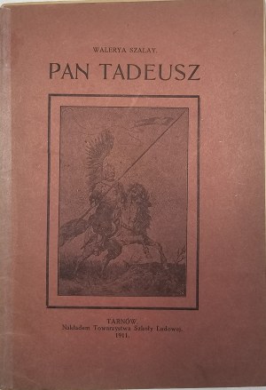 Szalay [-Groele] Walerya - Pan Tadeusz. Opowiadanie osnute na tle poematu Adama Mickiewicza. Tarnów 1911 Nakł. Tow. Szkoły Ludowej.