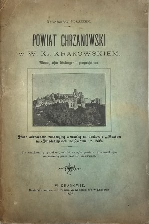 Polaczek Stanisław - Chrzanowski district in W. Ks. Krakowskiem. Monografia historyczno - geograficzna. Cracow 1898 Nakł by the author. Printed by A. Kozianski.