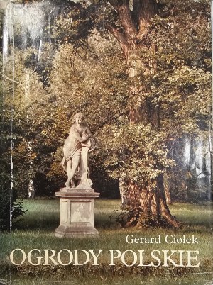 Ciołek Gerard - Polish gardens. Warsaw 1978 Arkady. 2nd ed.