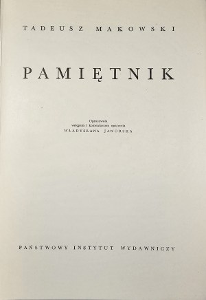 Makowski Tadeusz - Pamiętnik. Zusammengestellt mit einer Einführung und einem Kommentar von Władysława Jaworska. Warschau 1961, PIW. 1. Auflage.