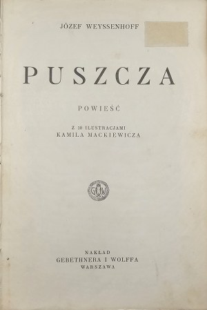 Weyssenhoff Józef - Puszcza. Romanzo con 10 illustrazioni di Kamil Mackiewicz. Varsavia 1930 Nakł. Gebethner & Wolff.