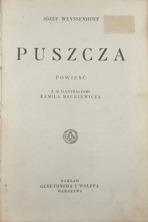 Weyssenhoff Józef - Puszcza. Powieść z 10 ilustracjami Kamila Mackiewicza. Warszawa 1930 Nakł. Gebethnera i Wolffa.