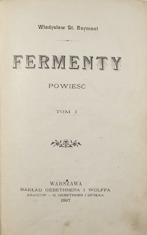 Reymont Władysław St[anisław]- Fermenty. Powieść. T. 1-2. Warszawa 1897 Nakł. Gebethnera i Wolffa. Wyd. 1.