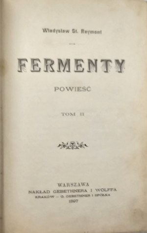 Reymont Władysław St[anisław]- Ferments. Un roman. T. 1-2. Varsovie 1897 Nakł. Gebethner et Wolff. 1ère éd.