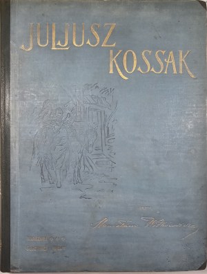 Witkiewicz Stanisław - Juliusz Kossak przez ... 260 rys. w tekście, 8 światłodruków, 6 facsimili kolor. z akwarel, portrety podług L. Wyczółkowskiego i S. Witkiewicza. Warszawa 1900 Nakł. Gebethnera i Wolffa.