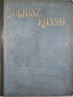 Witkiewicz Stanisław - Juliusz Kossak di ... 260 illustrazioni nel testo, 8 stampe chiare, 6 facsimili a colori da acquerelli, ritratti di L. Wyczółkowski e S. Witkiewicz. Varsavia 1900 Nakł. Gebethner & Wolff.