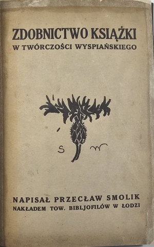 [Wyspiański] Smolik Przecław - Zdobenie knihy v diele Wyspiańského. Łódź 1928 Tow. Bibliofilów w Łodzi