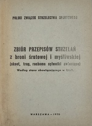 Zbiór przepisów strzelań z broni śrutowej i myśliwskiej (skeet, trap, ruchome sylwetki zwierzęce). Według stanu obowiązującego w U.I.T. Warszawa 1970 Polski Związek Strzelectwa Sportowego.