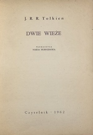 Tolkien J[ohn] R[onald] R[euel] - Dwie wieże. Tłumaczyła Maria Skibniewska. Warszawa 1962 Czytelnik. Wyd. 1.