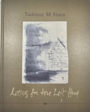 Siara Tadeusz M[ichał] - Lettere per la mano sinistra. Katowice 1997 Wyd. 