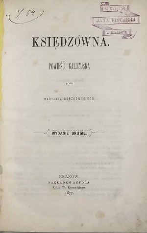 Gorzkowski Maryjan - Kněžka. Galicijský román .... Wyd.2. Kraków 1877 Nakł. aut. Vytiskl W. Kornecki.