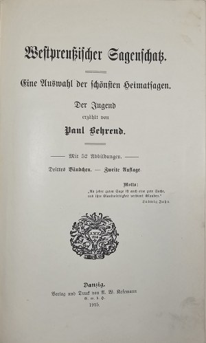 Behrend Paul - Westpreussischer Sagenschatz. Eine Auswahl der schönsten Heimatsagen. Der Jugend erzählt von... 3. bd. 2. aufl. Danzig 1915 A. W. Kafemann.