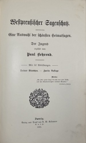 Behrend Paul - Westpreußischer Sagenschatz. Eine Auswahl der schönsten Heimatsagen. Die Jugend erzählt von... 3. Bd. 2. Aufl. Danzig 1915 A. W. Kafemann.