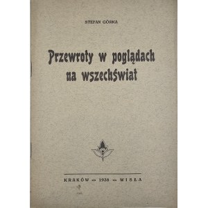 Górka Stefan - Przewroty w poglądach na wszechświat. Trzy wykłady w Towarzystwie Metapsychicznem w Krakowie. Wisła 1938 Nakł. Red. „Lotosu”.